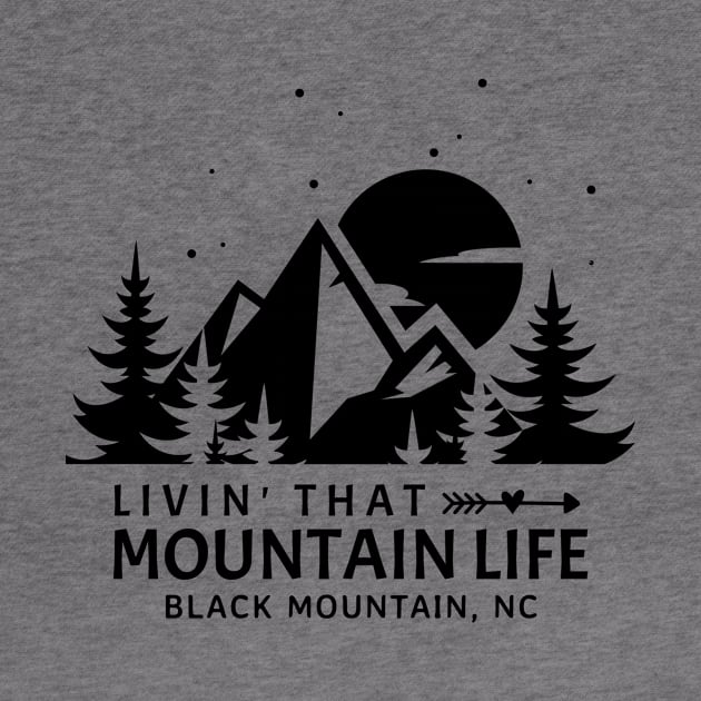 Livin' That Mountain Life / Black Mountain, North Carolina by Mountain Morning Graphics